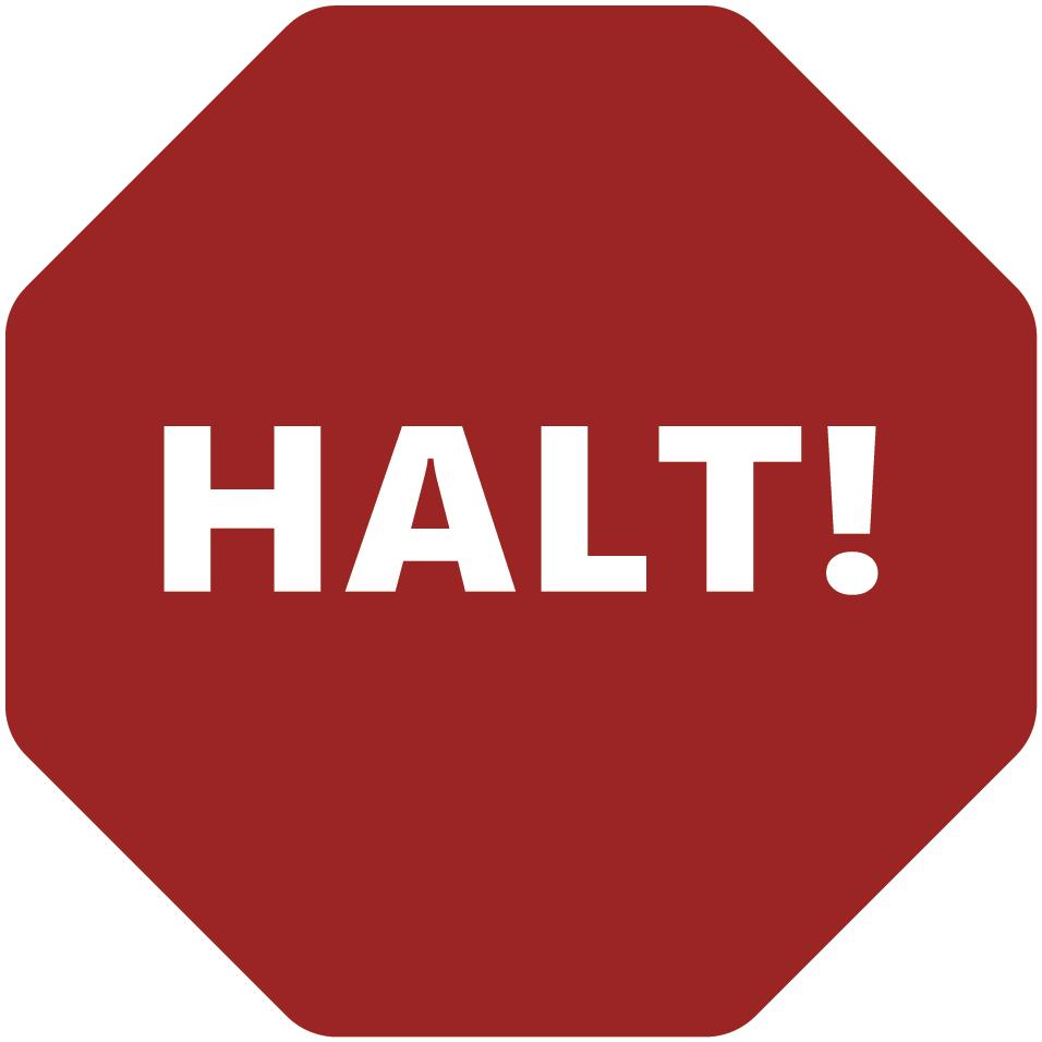 Stop sign with words HALT!